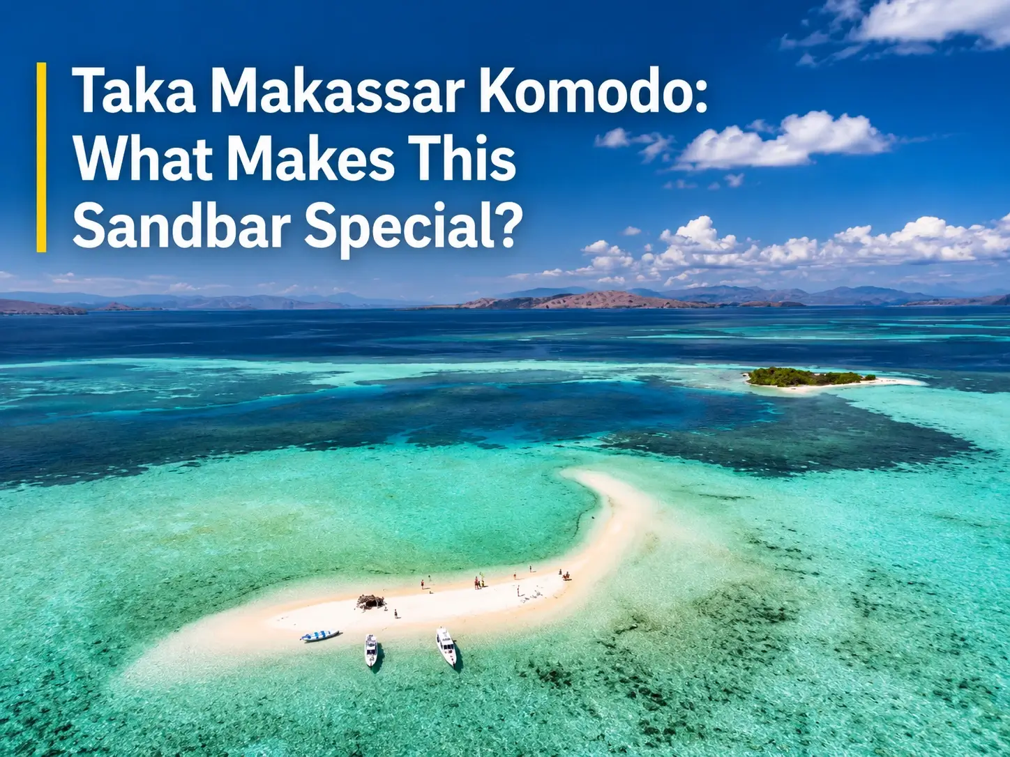 Taka Makassar Komodo; What makes this sandbar special